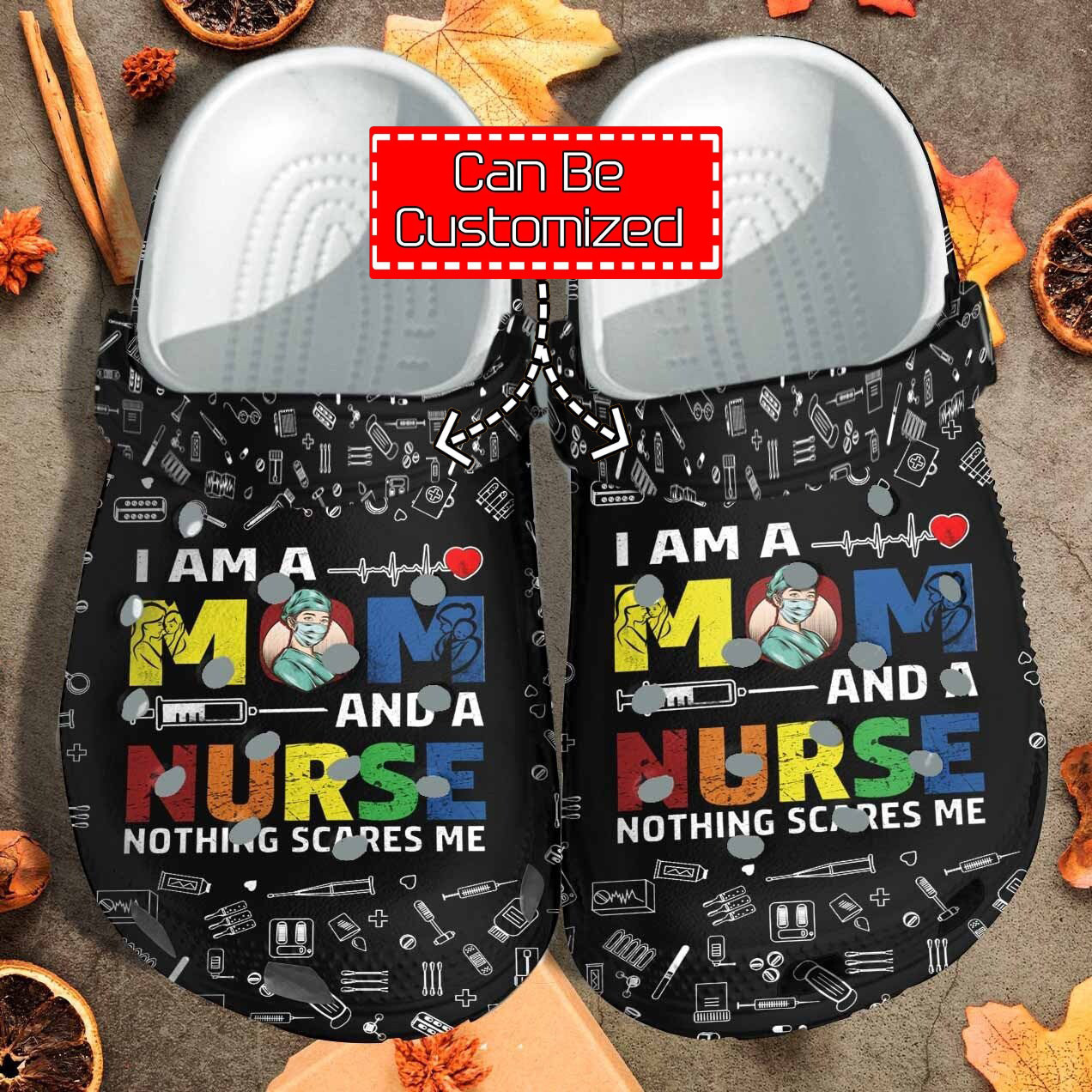 Custom Personalized I Am A Mom And A Nurse Nothing Scares Me Clog Crocs Shoes