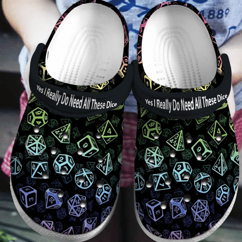 Dice - Yes I Really Do Need All These Dice Clogs Crocs Shoes