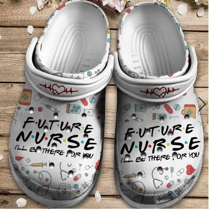 Future Nurse Crocs Shoes - I Will Be There For You clogs Gift For Men Women