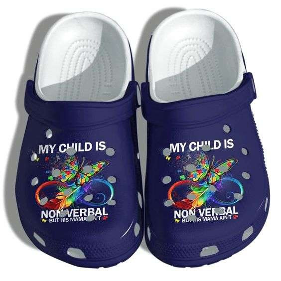 Autism Awareness Day My Child Is Nonverbal But His Mama Aint Crocband Clog Crocs Shoes