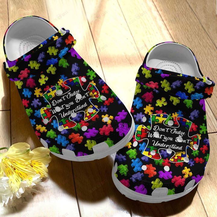 Autism DonT Judge What You DonT Understand Crocs Classic Clogs Shoes