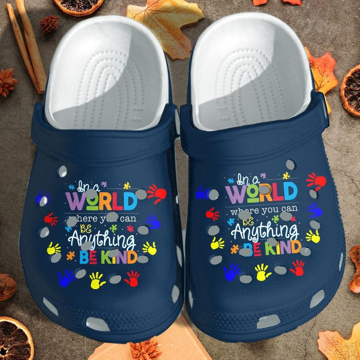 Be Kind Autism Awareness Custom Crocs Classic Clogs Shoes In A World Where You Can Be Anything Be Kind Beach Crocs Classic Clogs Shoes Gift