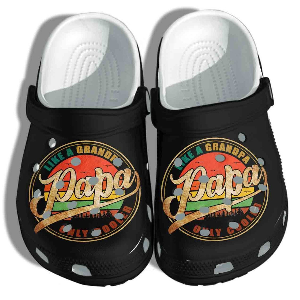 Papa Like A Grandpa Only Cooler Gift For Lover Rubber Crocs Clog Shoes