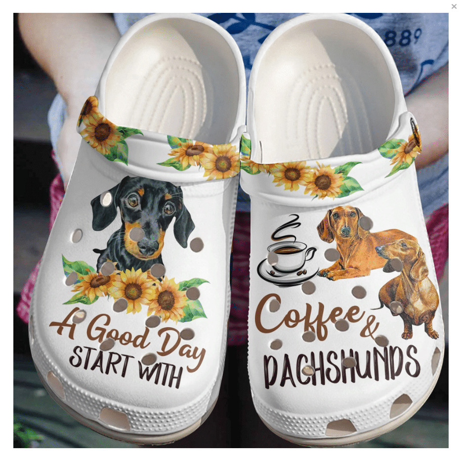 A Good Day Start With Coffee And Dachshund Clog Shoes Dh