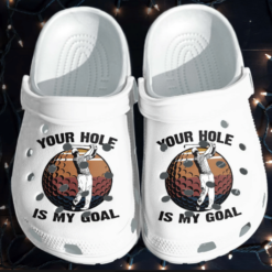 Fathers Day Your Hole Is My Goal Clog Shoes Dh