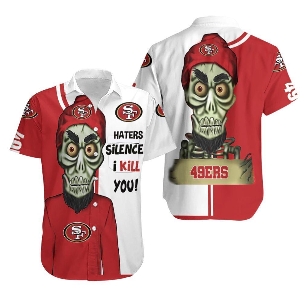 Beach Shirt San Francisco 49Ers Haters I Kill You 3D Hawaiian Shirt Aloha Shirt for Men Women