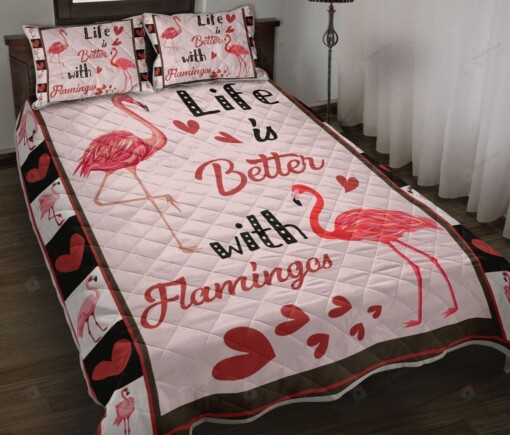 Flamingos Life Is Better Quilt Bedding Set