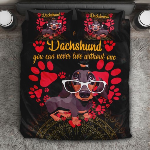 Dachshund You Can Never Live Without One Bedding Set Bed Sheets Spread Comforter Duvet Cover Bedding Sets