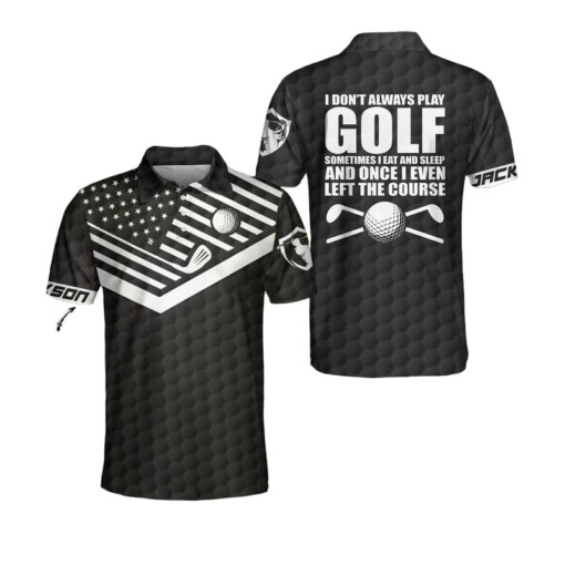 I Dont Always Play Golf Custom Polo Shirt Personalized Golf American Flag Polo Shirt Cool Golf Shirt For Men