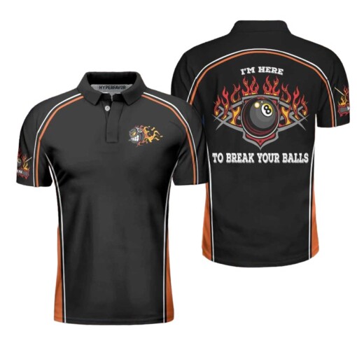 Im Here To Break Your Balls Billiards Custom Polo Shirt Best Personalized Billiards Shirt For Men And Women