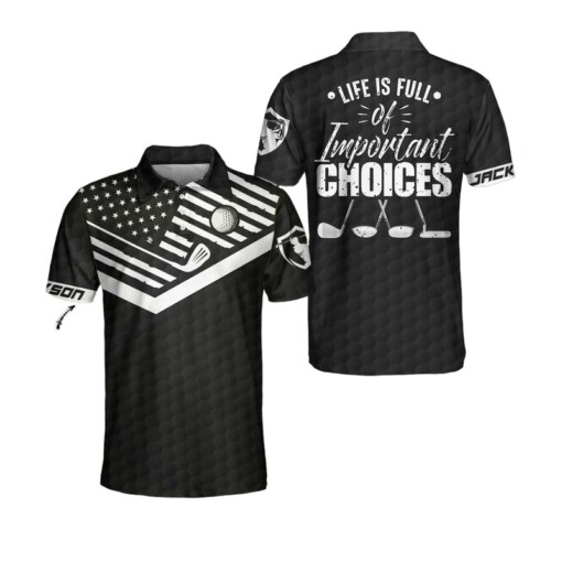 Life Is Full Of Important Choices New Custom Polo Shirt Personalized Black Golf Pattern American Flag Polo Shirt Best Golf Shirt For Men