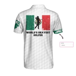 Mexico Flag Worlds Okayest Golfer Custom Polo Shirt Personalized Golf Shirt For Mexican Golfers Basic Golf Shirt - Dream Art Europa