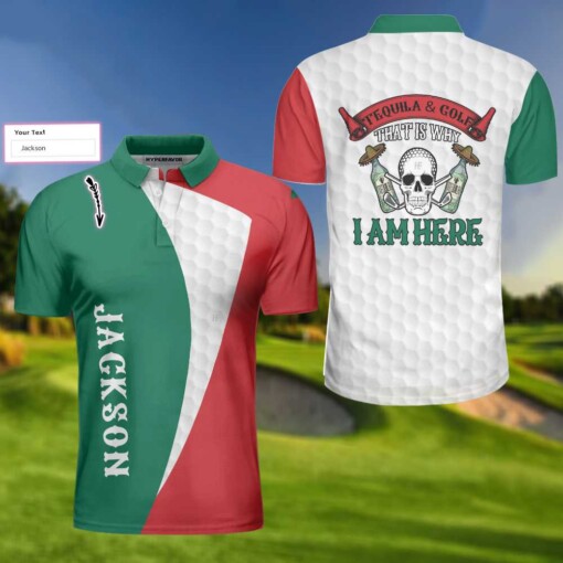 Tequila  Golf Thats Why I Am Here Custom Polo Shirt Personalized Golf Gift For Golfers Skull Golf Shirt
