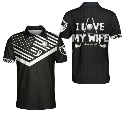 When My Wife Lets Me Play Golf Custom Polo Shirt Personalized Black American Flag Golf Shirt For Men