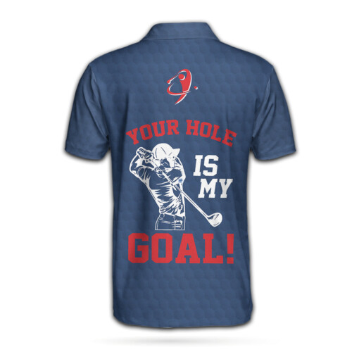 Your Hole Is My Goal Custom Polo Shirt White And Blue Golf Sayings Shirt Personalized Golf Gift Idea