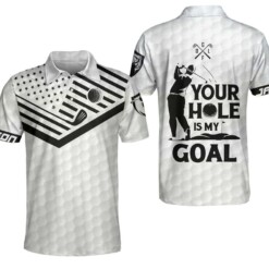 Your Hole Is My Goal White Ver Custom Polo Shirt Personalized White American Flag Polo Shirt Best Golf Shirt For Men