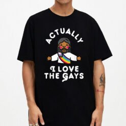 Actually I Love The Gays Jesus T-Shirt - Dream Art Europa