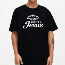 Addicted To Jesus Religious T-Shirt - Dream Art Europa