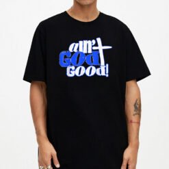 Ain't God Good Easter Christian Lord Jesus Christ Devotion T-Shirt - Dream Art Europa