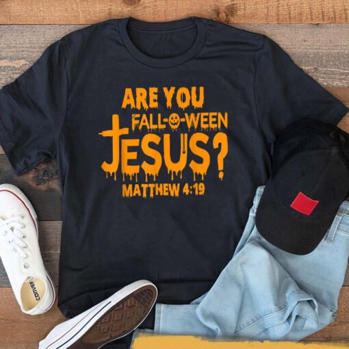 Are You Fall-o-ween Jesus God Believer Funny T-Shirt