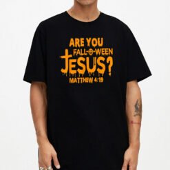 Are You Fall-o-ween Jesus God Believer Funny T-Shirt - Dream Art Europa