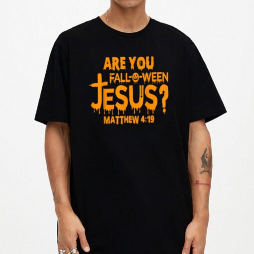 Are You Fall-o-ween Jesus God Believer Funny T-Shirt