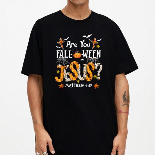 Are You Fall-o-ween Jesus Halloween Jesus Faith Christian T-Shirt