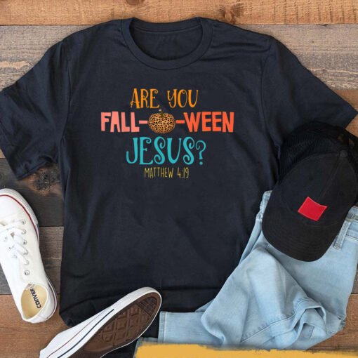 Are You Fall-o-ween Jesus Matthew 419 Christian Costume T-Shirt