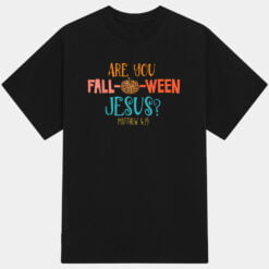 Are You Fall-o-ween Jesus Matthew 419 Christian Costume T-Shirt
