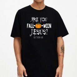 Are You Fall-o-ween Jesus Matthew Halloween Christian Faith T-Shirt - Dream Art Europa