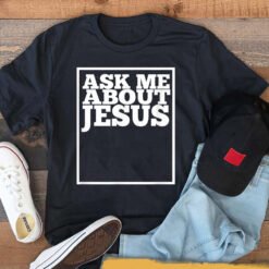 Ask Me About Jesus Christians T-Shirt - Dream Art Europa