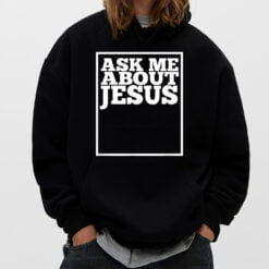 Ask Me About Jesus Christians T-Shirt - Dream Art Europa