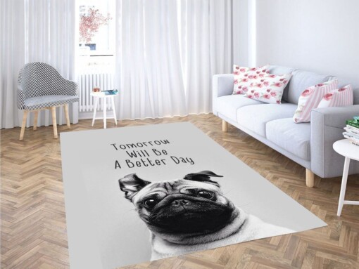Tomorrow Will Be A Better Day Dog Living Room Modern Carpet Rug