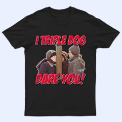 A Christmas Story I Triple Dog Dare You T Shirt