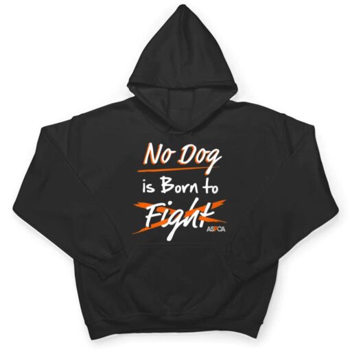 ASPCA No Dog is Born to Fight Dogfighting T Shirt