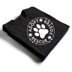 Adopt Rescue Foster Dog Lover Pet Adoption Foster to Adopt T Shirt - Dream Art Europa