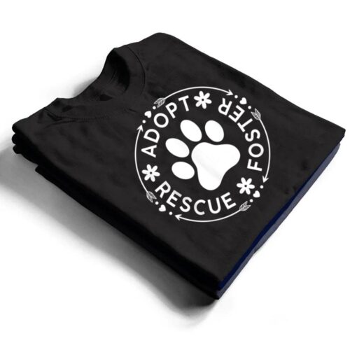 Adopt Rescue Foster Dog Lover Pet Adoption Foster to Adopt T Shirt