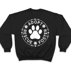 Adopt Rescue Foster Dog Lover Pet Adoption Foster to Adopt T Shirt - Dream Art Europa