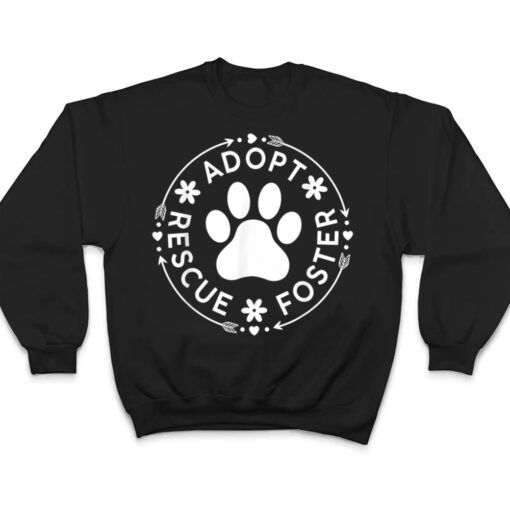 Adopt Rescue Foster Dog Lover Pet Adoption Foster to Adopt T Shirt