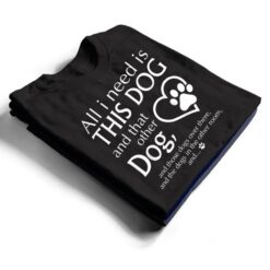 All I Need is This Dog and That Other Dog Paws Graphic T Shirt - Dream Art Europa