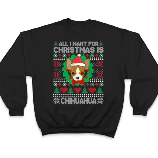 All I Want For Christmas Chihuahua Dog Lover  Xmas Gifts T Shirt