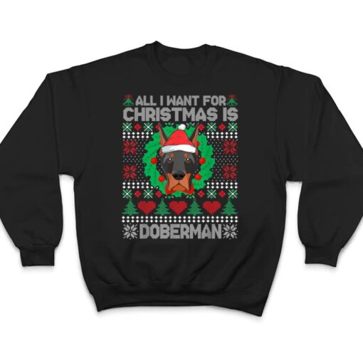 All I Want For Christmas Doberman Dog Lover  Xmas Gifts T Shirt