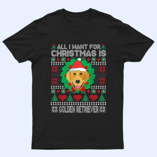 All I Want For Christmas Golden Retriever Dog Lover T Shirt