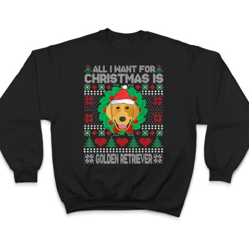 All I Want For Christmas Golden Retriever Dog Lover T Shirt