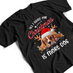 All I Want For Christmas Is More Dog T Shirt - Dream Art Europa