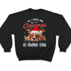 All I Want For Christmas Is More Dog T Shirt - Dream Art Europa