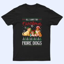 All I Want For Christmas Is More Dogs  Christmas T Shirt