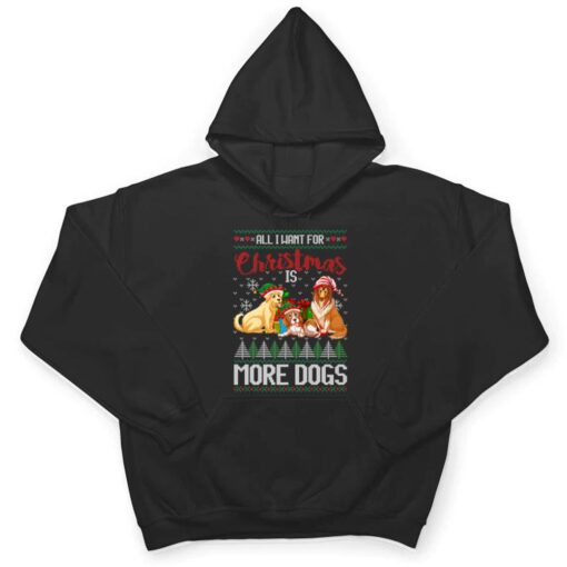 All I Want For Christmas Is More Dogs  Christmas T Shirt