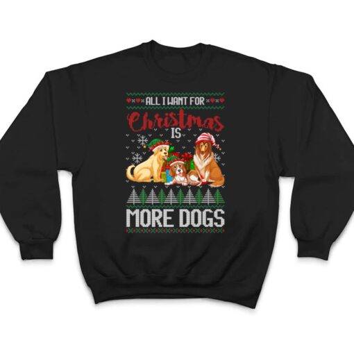 All I Want For Christmas Is More Dogs  Christmas T Shirt