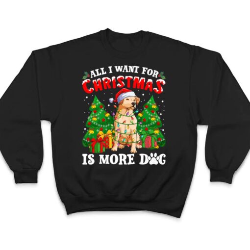 All I Want For Christmas Is More Dogs  Xmas T Shirt